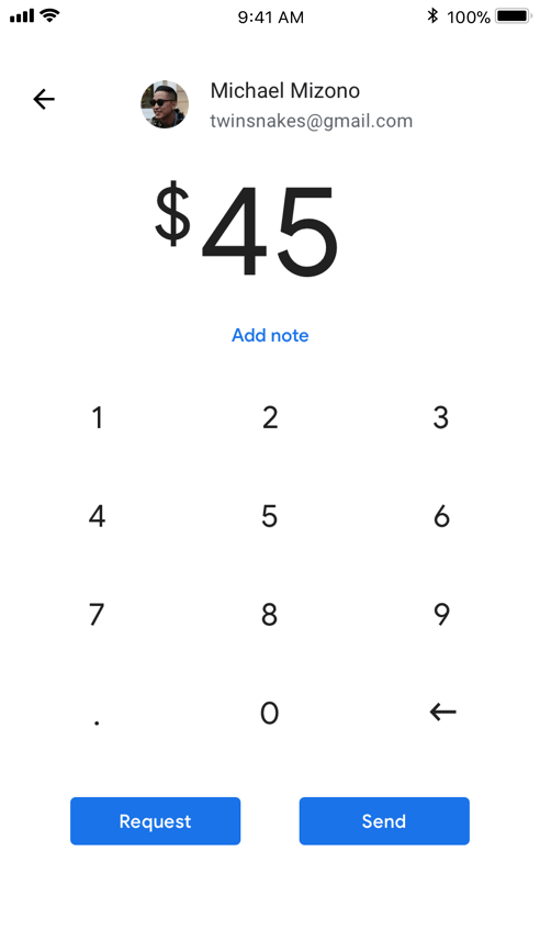 Google Pay App Sample Interface on phone running iOS: Back button Michael Mizono twinsnakes@gmail.com $45 Add note numerical keypad Request button Send Button